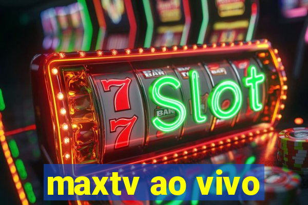 maxtv ao vivo